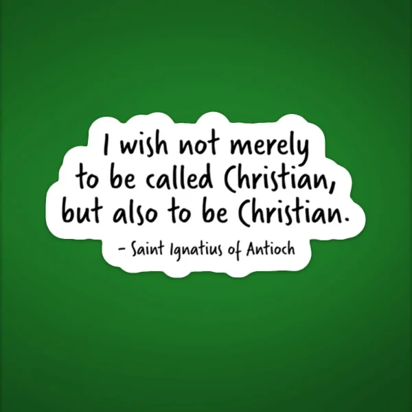 Quote from St. Ignatius of Antioch