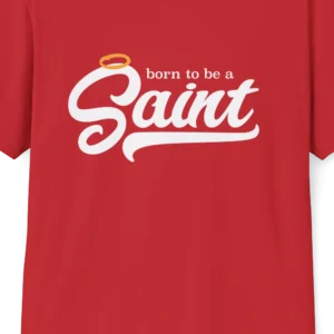 Born to be a saint t-shirt closeup