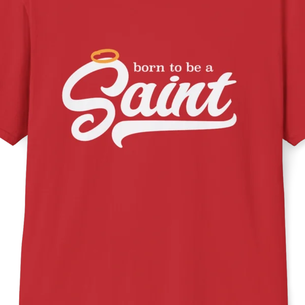 Born to be a saint t-shirt closeup