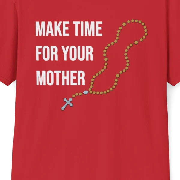 Make Time For Your Mother Rosary T-shirt