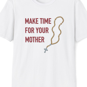 Rosary T-shirt with the words Make Time For Your Mother Design Close Up
